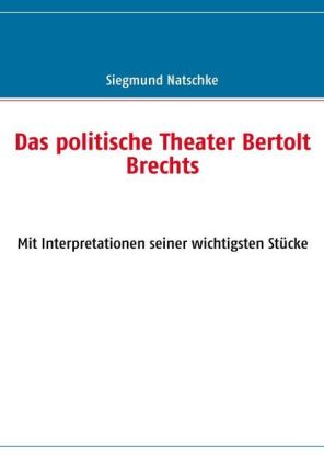 Das politische Theater Bertolt Brechts