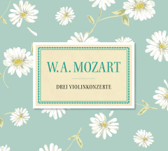 Mozart: Drei Violinkonzerte