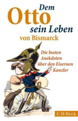 Dem Otto sein Leben von Bismarck