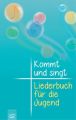 Kommt und singt - Liederbuch für die Jugend