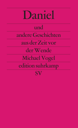 Daniel und andere Geschichten aus der Zeit vor der Wende