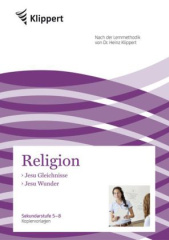 Religion 8-10, Jesu Gleichnisse - Jesu Wunder