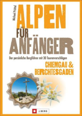 Alpen für Anfänger, Chiemgau & Berchtesgaden
