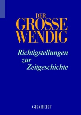 Der große Wendig, Richtigstellungen zur Zeitgeschichte, m. Registerbd. Bd.5