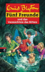 Fünf Freunde und das Vermächtnis des Ritters