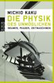 Die Physik des Unmöglichen