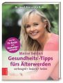 Meine besten Gesundheits-Tipps fürs Älterwerden