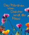 Das Märchen vom Dichter und der Maus