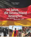 66 Jahre, die Deutschland bewegten