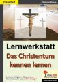 Das Christentum kennen lernen - Lernwerkstatt