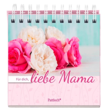 Für dich, liebe Mama