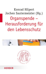 Organspende - Herausforderung für den Lebensschutz