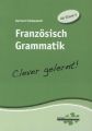 Französisch Grammatik - Clever gelernt!