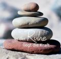 In der Ruhe liegt die Kraft