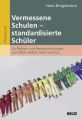 Vermessene Schulen - standardisierte Schüler