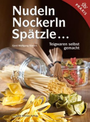 Nudeln, Nockerln, Spätzle . . .