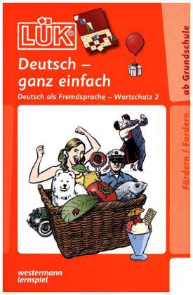 Deutsch - ganz einfach, Wortschatz für Anfänger. Tl.2