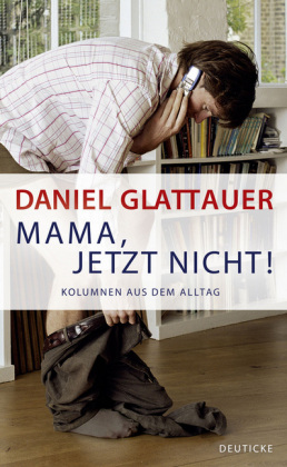 Mama, jetzt nicht!