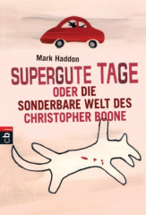 Supergute Tage oder Die sonderbare Welt des Christopher Boone