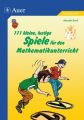 111 kleine, lustige Spiele für den Mathematikunterricht