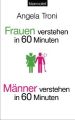 Frauen verstehen (in 60 Minuten). Männer verstehen (in 60 Minuten)