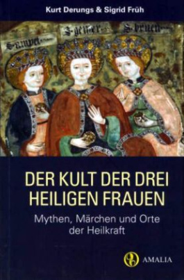 Der Kult der drei Heiligen Frauen