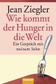 Wie kommt der Hunger in die Welt?